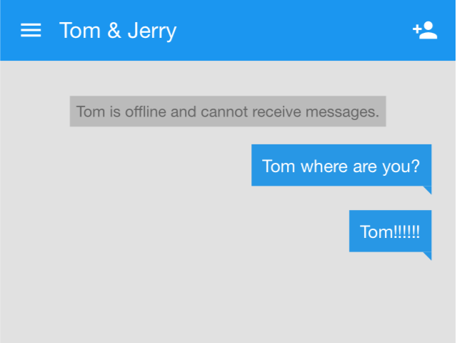 In a conversation named &quot;Tom &amp; Jerry&quot;, Jerry receives a will message saying &quot;Tom is offline and cannot receive messages&quot;. The will message looks like a system notification and shares a different style with other messages.